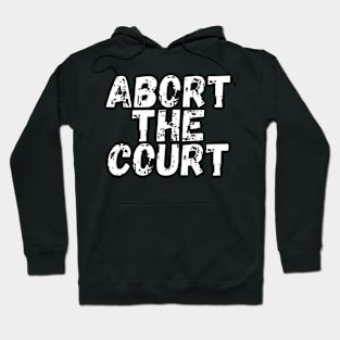 Abort The Court Shirt Hoodie